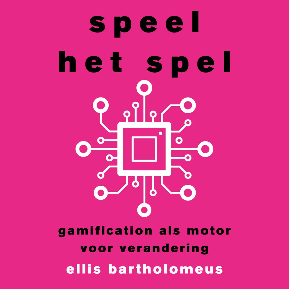 Omslagfoto van Speel het spel: gamification als motor voor verandering