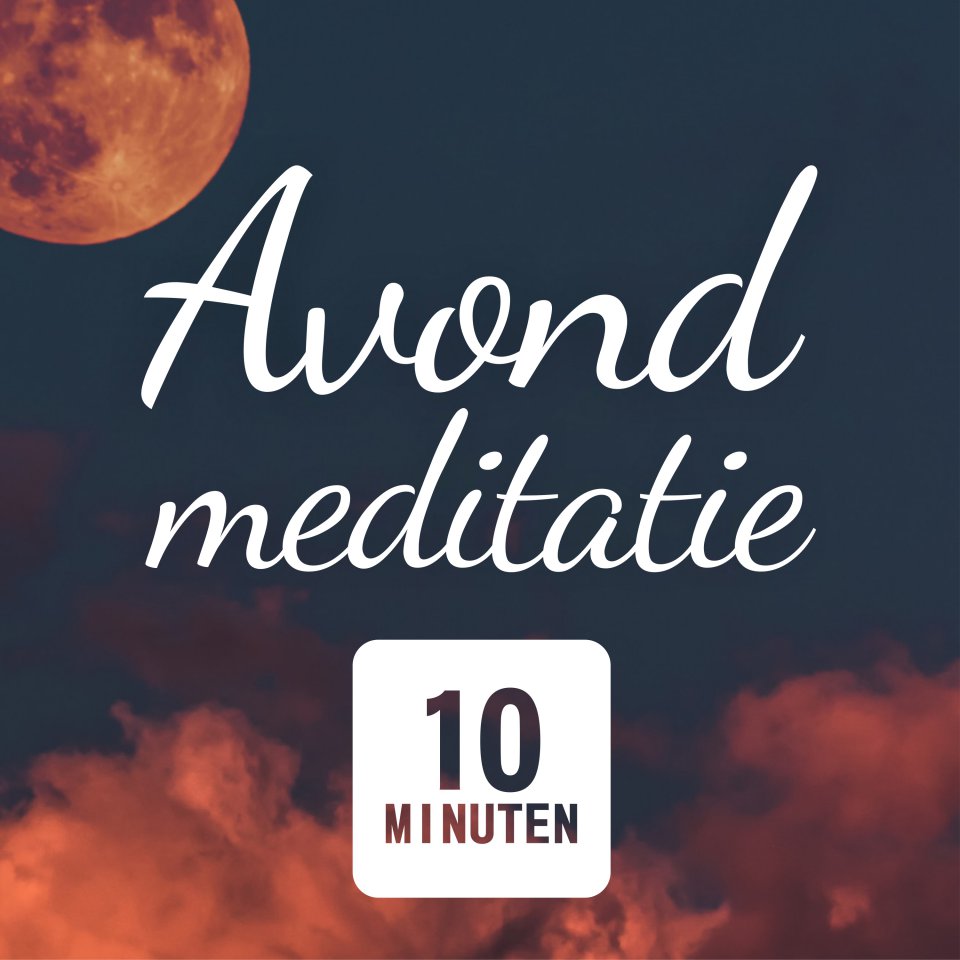 Omslagfoto van Avondmeditatie in 10 minuten - sluit je dag rustgevend af